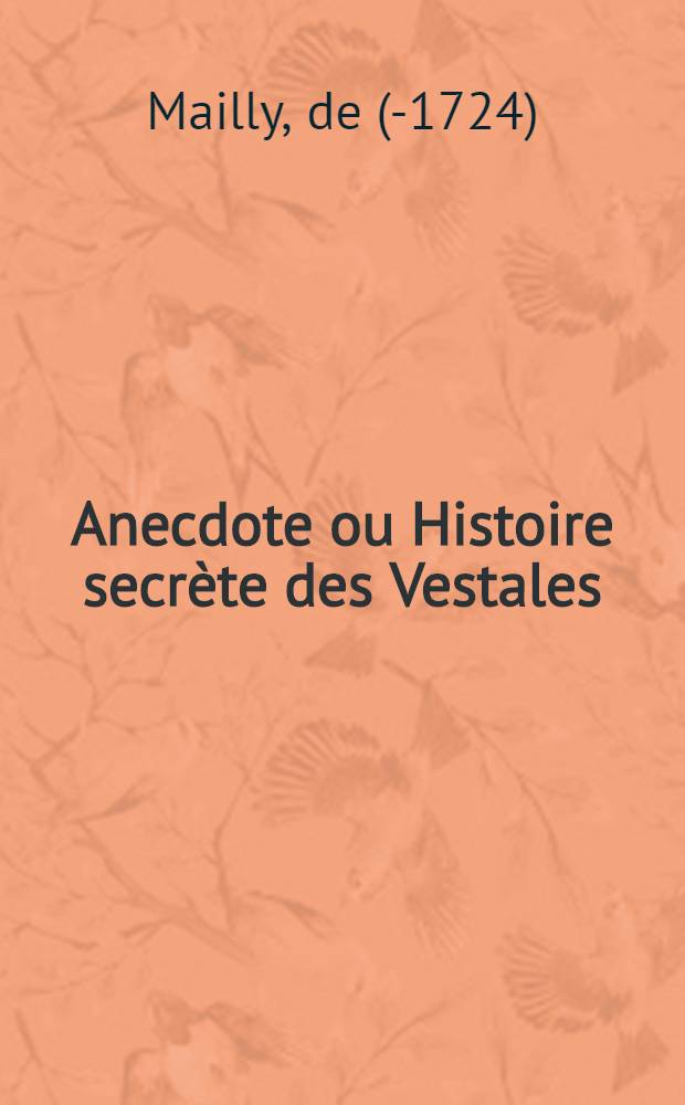 Anecdote ou Histoire secr&egrave;te des Vestales