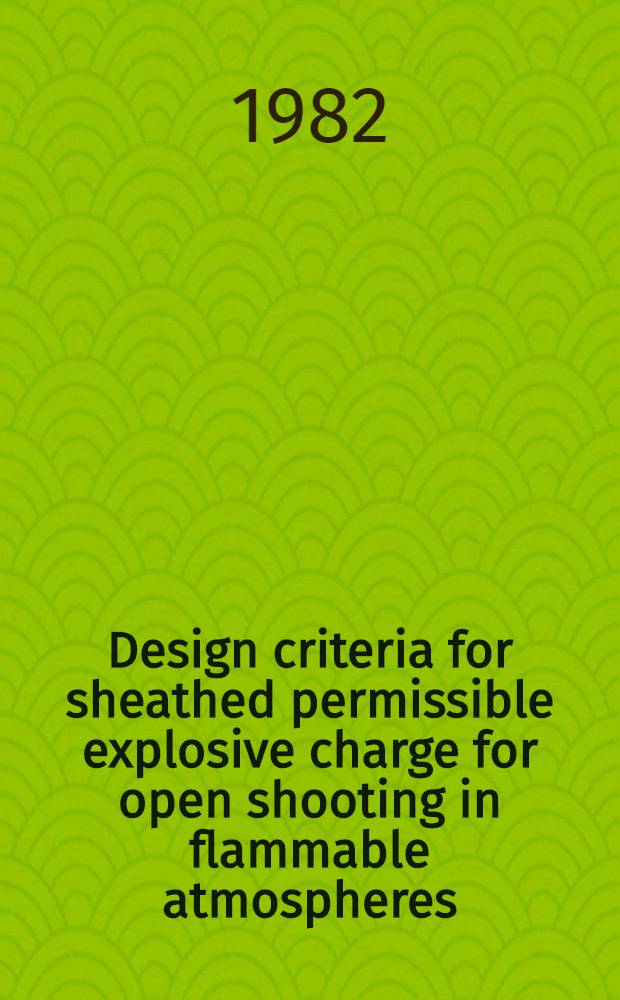 Design criteria for sheathed permissible explosive charge for open shooting in flammable atmospheres