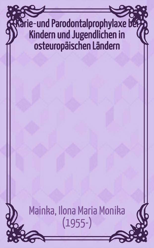 Karies- und Parodontalprophylaxe bei Kindern und Jugendlichen in osteuropäischen Ländern : Eine Literaturstudie : Inaug.-Diss