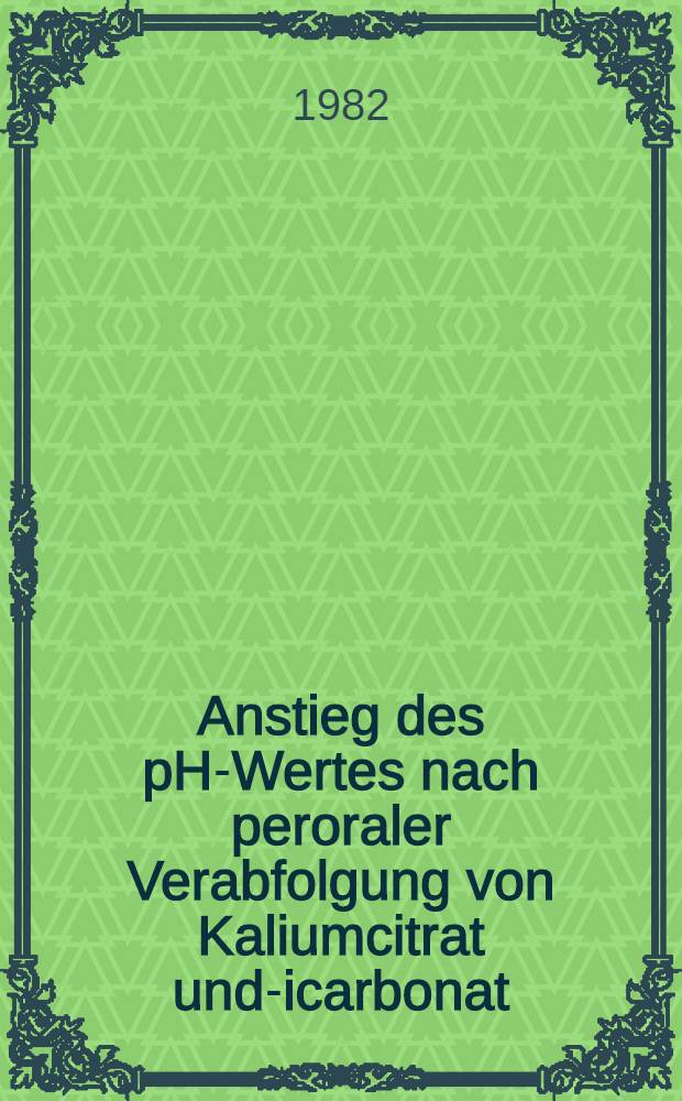 Anstieg des pH-Wertes nach peroraler Verabfolgung von Kaliumcitrat und -Bicarbonat : Inaug.-Diss