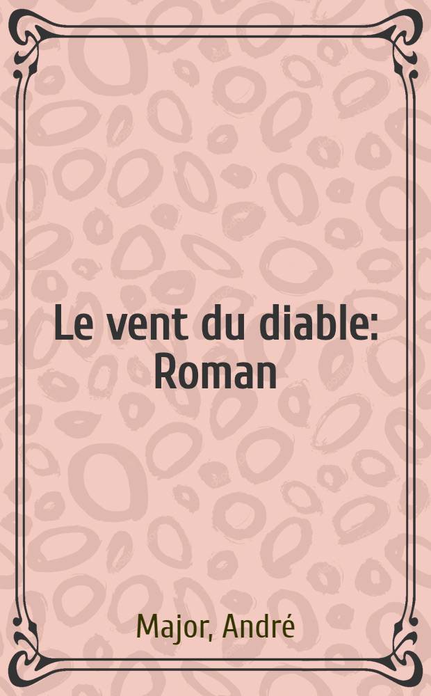 Le vent du diable : Roman