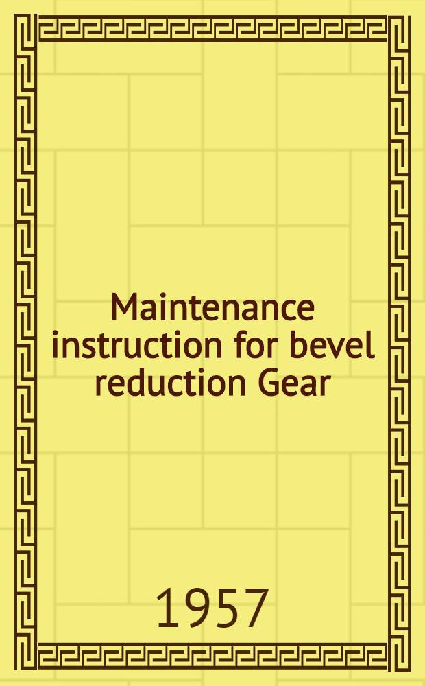 Maintenance instruction for bevel reduction Gear