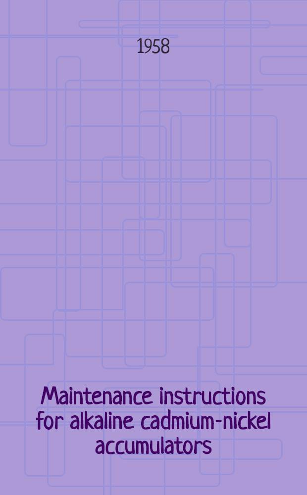 Maintenance instructions for alkaline cadmium-nickel accumulators
