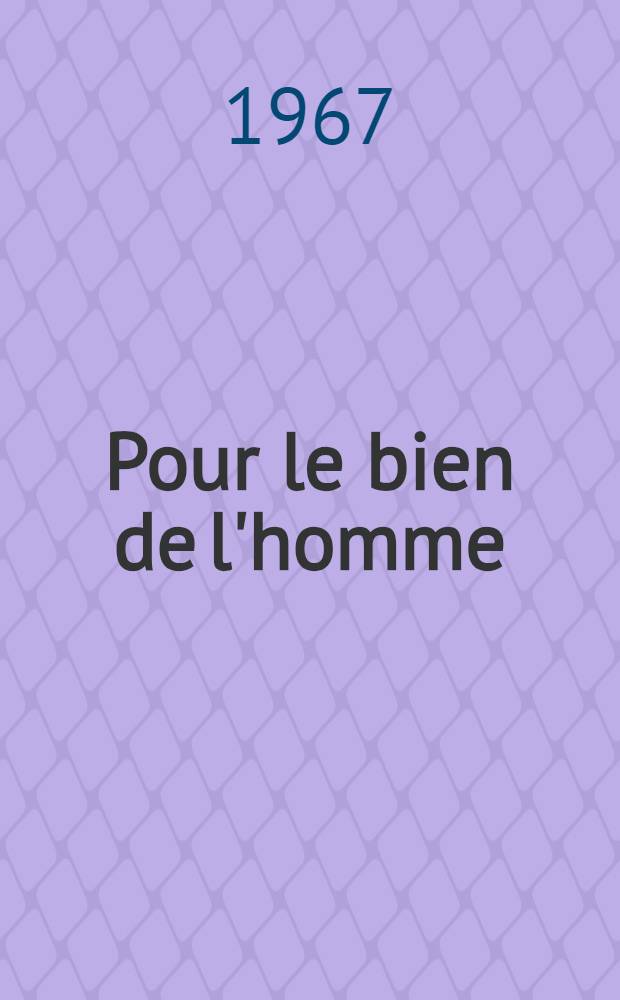 Pour le bien de l'homme : La Croix-Rouge a cent ans