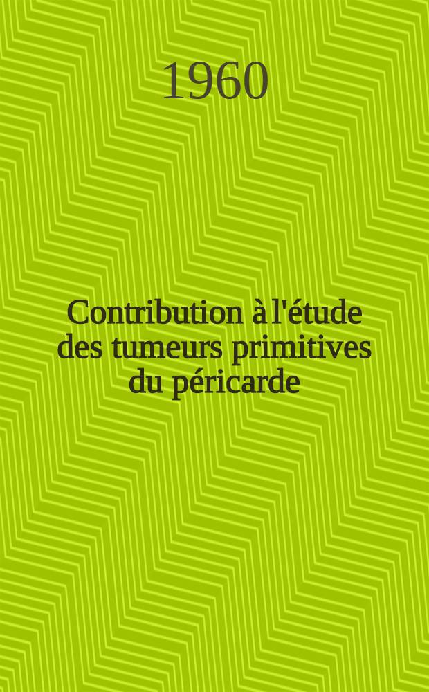 Contribution &agrave; l'&eacute;tude des tumeurs primitives du p&eacute;ricarde