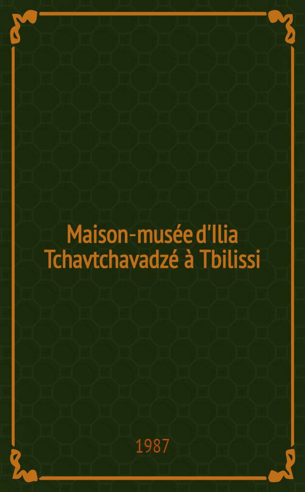 Maison-musée d'Ilia Tchavtchavadzé à Tbilissi