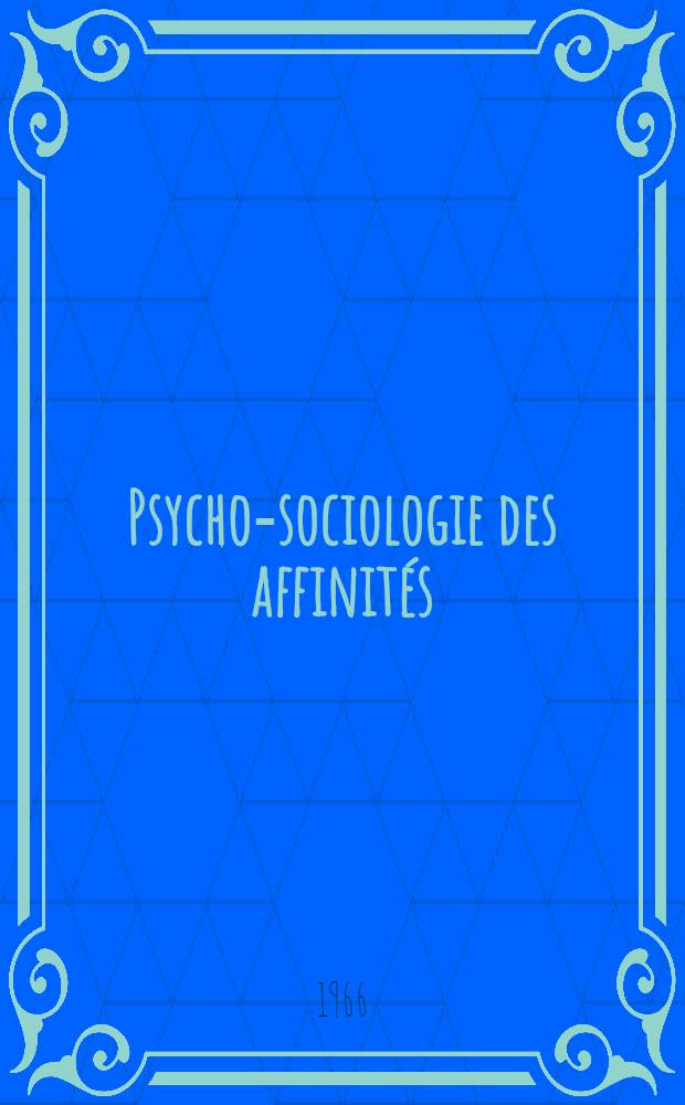 Psycho-sociologie des affinités : Thèse ..