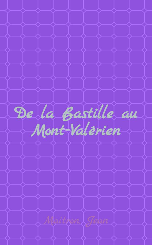 De la Bastille au Mont-Valérien : Dix promenades à travers Paris révolutionnaire