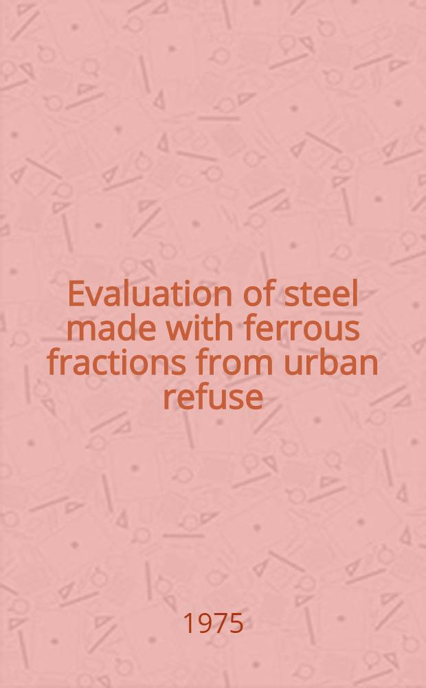 Evaluation of steel made with ferrous fractions from urban refuse