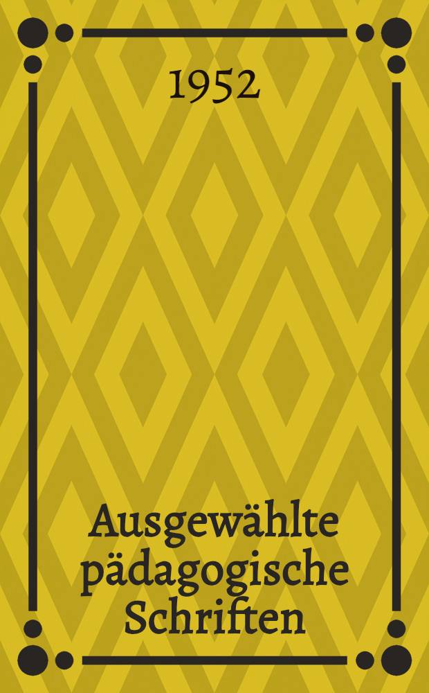 Ausgew&auml;hlte p&auml;dagogische Schriften