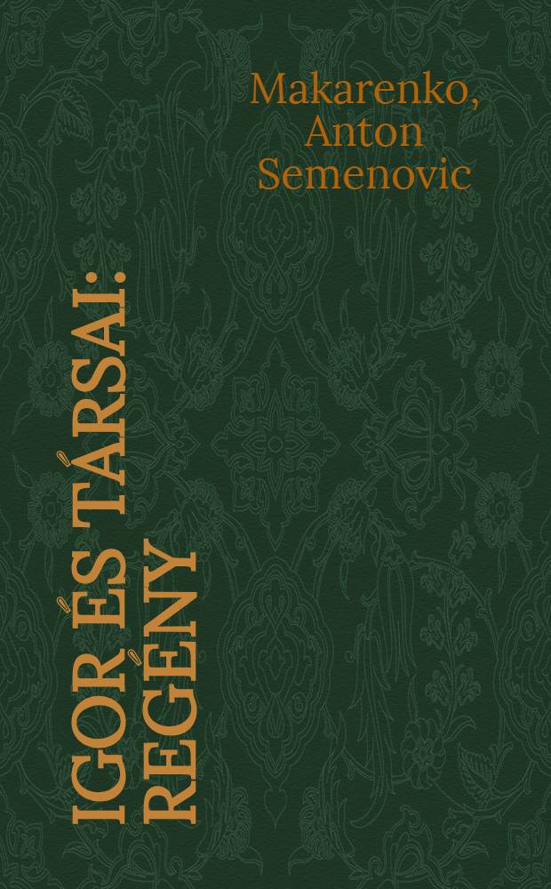 Igor és társai : Regény