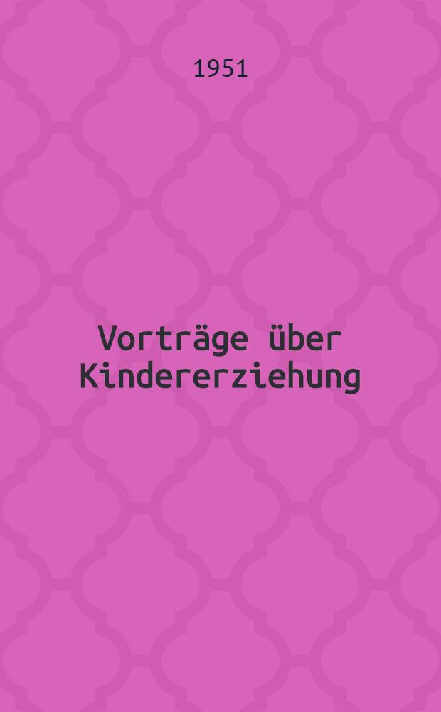 Vorträge über Kindererziehung