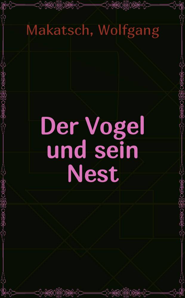 Der Vogel und sein Nest