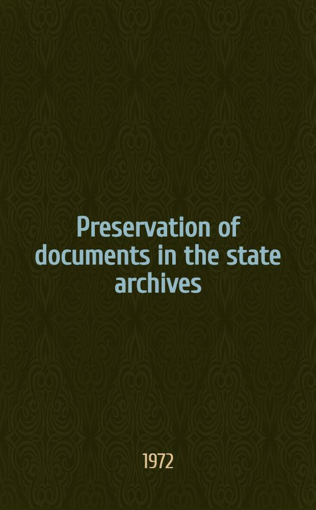 Preservation of documents in the state archives : (Construction and equipment of archive buildings, microfilming, restoring and preserving) : Lecture at the Seminar for directors of archival institutions from developing countries