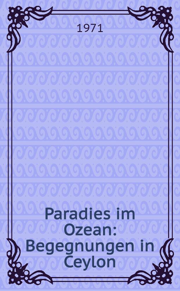 Paradies im Ozean : Begegnungen in Ceylon