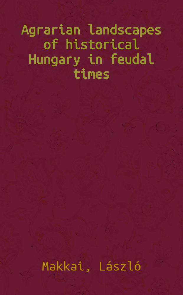 Agrarian landscapes of historical Hungary in feudal times