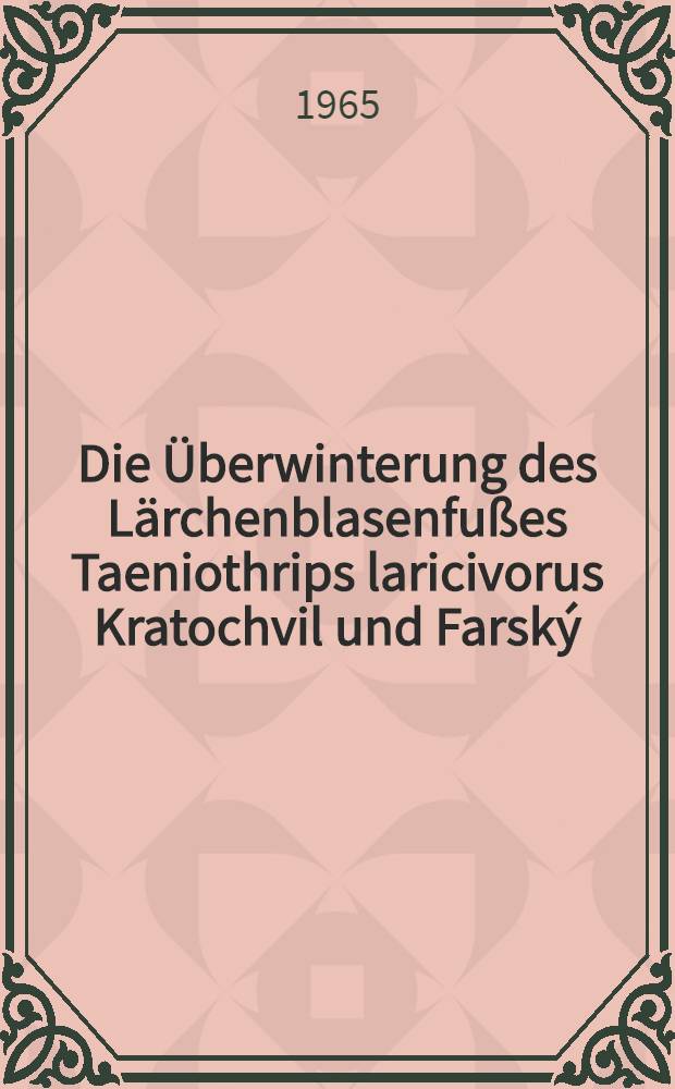 Die Überwinterung des Lärchenblasenfußes Taeniothrips laricivorus Kratochvil und Farský