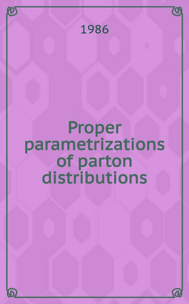 Proper parametrizations of parton distributions