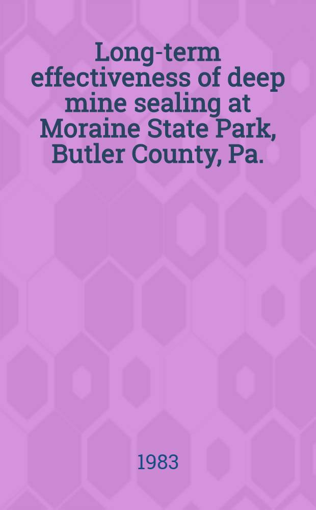 Long-term effectiveness of deep mine sealing at Moraine State Park, Butler County, Pa.