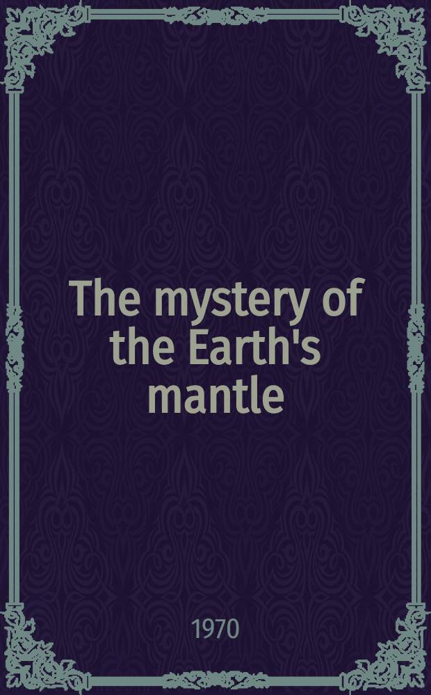 The mystery of the Earth's mantle