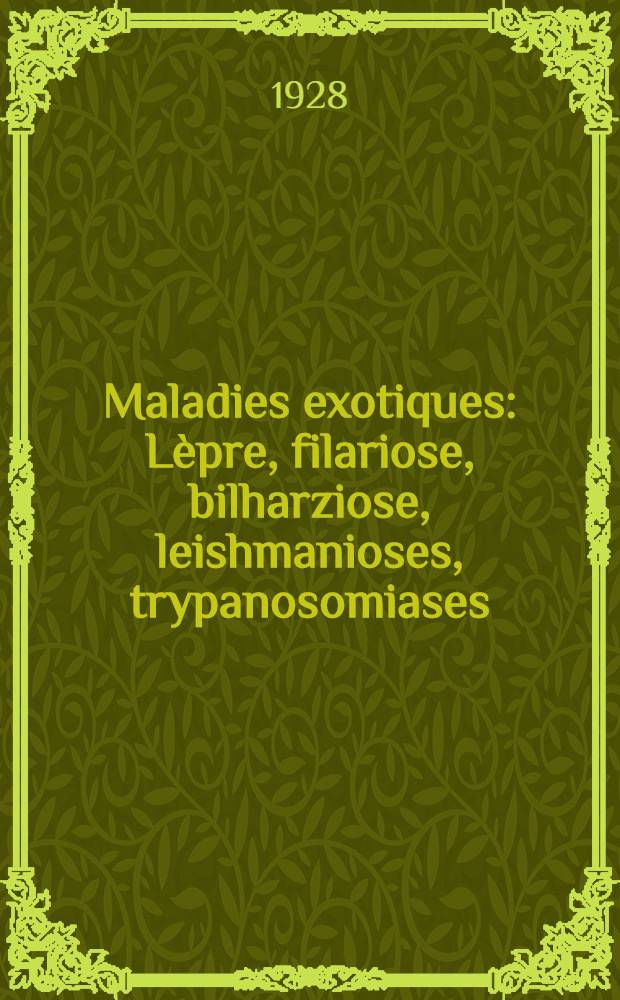 Maladies exotiques : Lèpre, filariose, bilharziose, leishmanioses, trypanosomiases