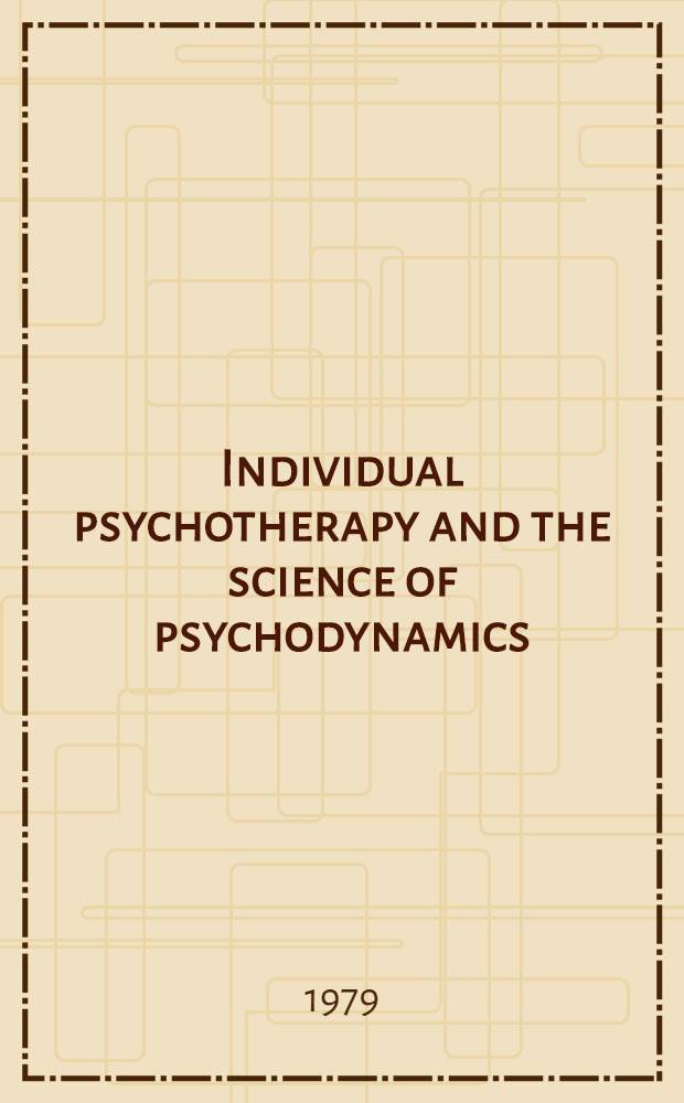 Individual psychotherapy and the science of psychodynamics