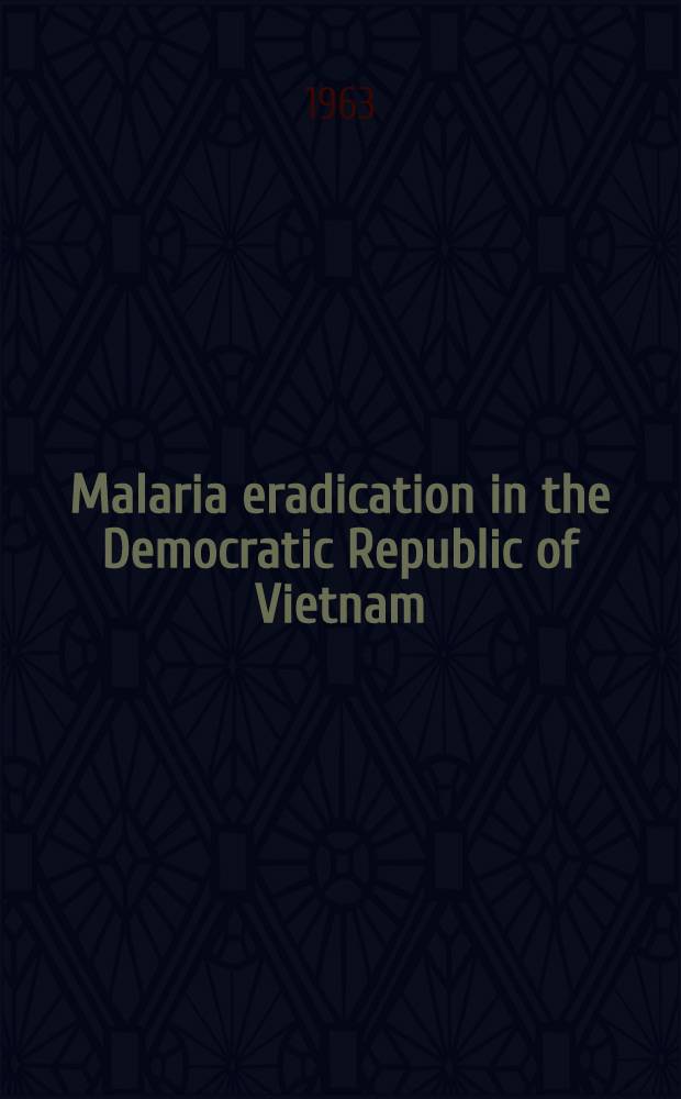 Malaria eradication in the Democratic Republic of Vietnam