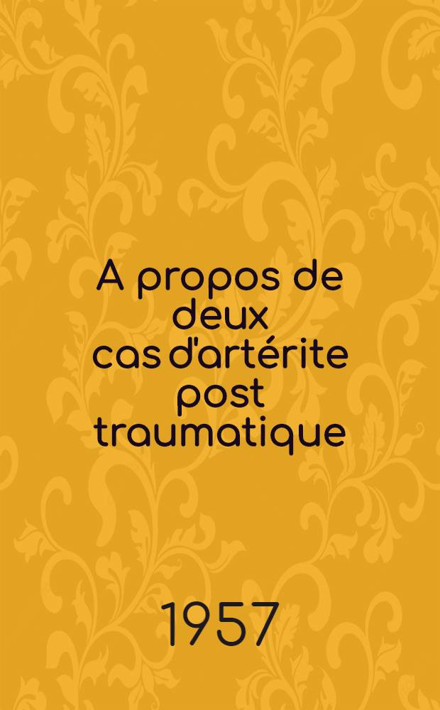 A propos de deux cas d'artérite post traumatique : Thèse pour le doctorat en méd