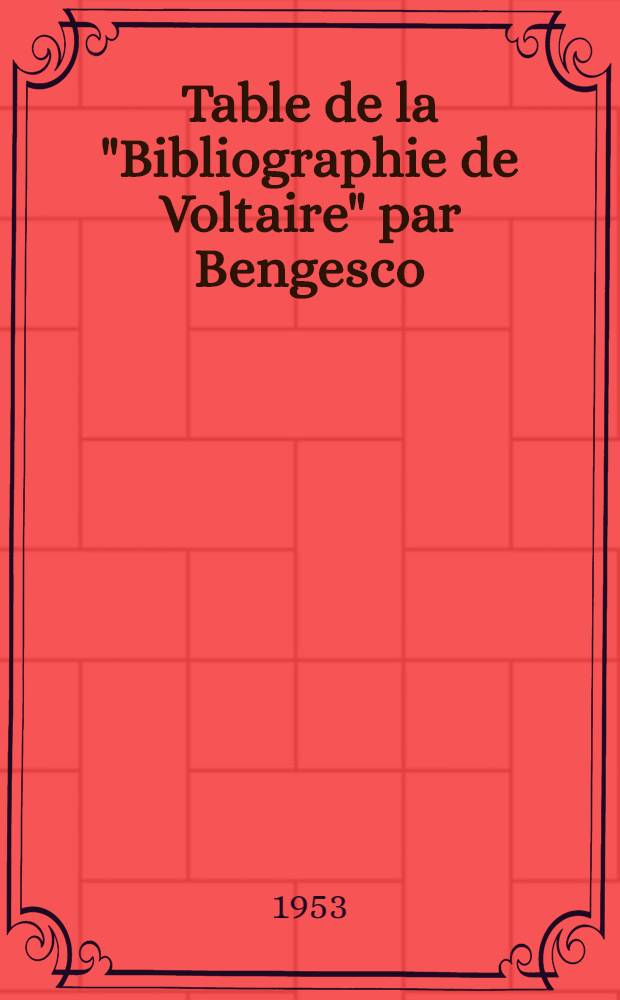 Table de la "Bibliographie de Voltaire" par Bengesco