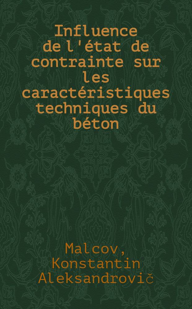 Influence de l'&eacute;tat de contrainte sur les caract&eacute;ristiques techniques du b&eacute;ton