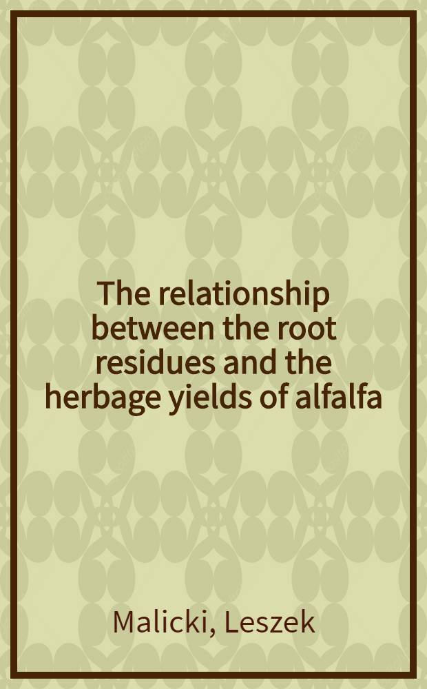 The relationship between the root residues and the herbage yields of alfalfa (Medicago media Pers.) with a varying frequency of harvest