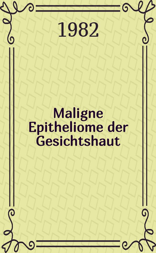 Maligne Epitheliome der Gesichtshaut