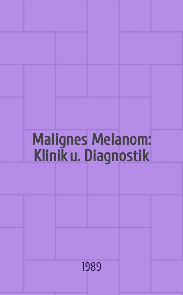 Malignes Melanom : Klinik u. Diagnostik : Inzidenz u. Prognose : Experimentelle Unters. : Aktuelle Therapie