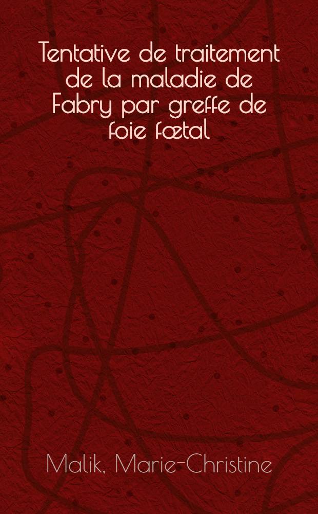 Tentative de traitement de la maladie de Fabry par greffe de foie fœtal : À propos d'un cas : Thèse