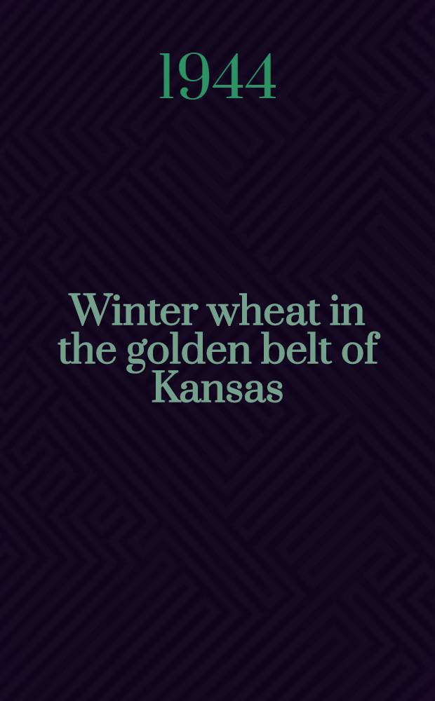 Winter wheat in the golden belt of Kansas : A study in adaption to subhumid geographical environment
