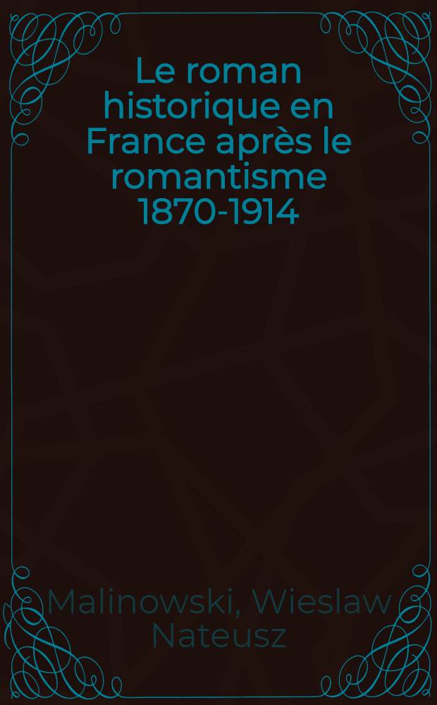 Le roman historique en France après le romantisme 1870-1914