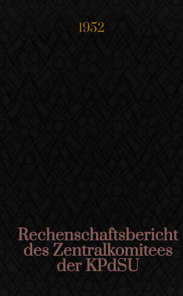 Rechenschaftsbericht des Zentralkomitees der KPdSU(B) an den XIX. Parteitag : Bericht des Sekret&auml;rs des ZK der KPdSU(B)