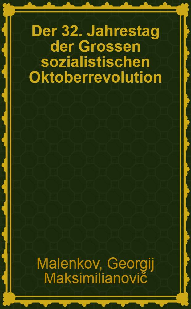 Der 32. Jahrestag der Grossen sozialistischen Oktoberrevolution : Rede, gehalten in der Festsitzung des Moskauer Sowjets am 6. November 1949