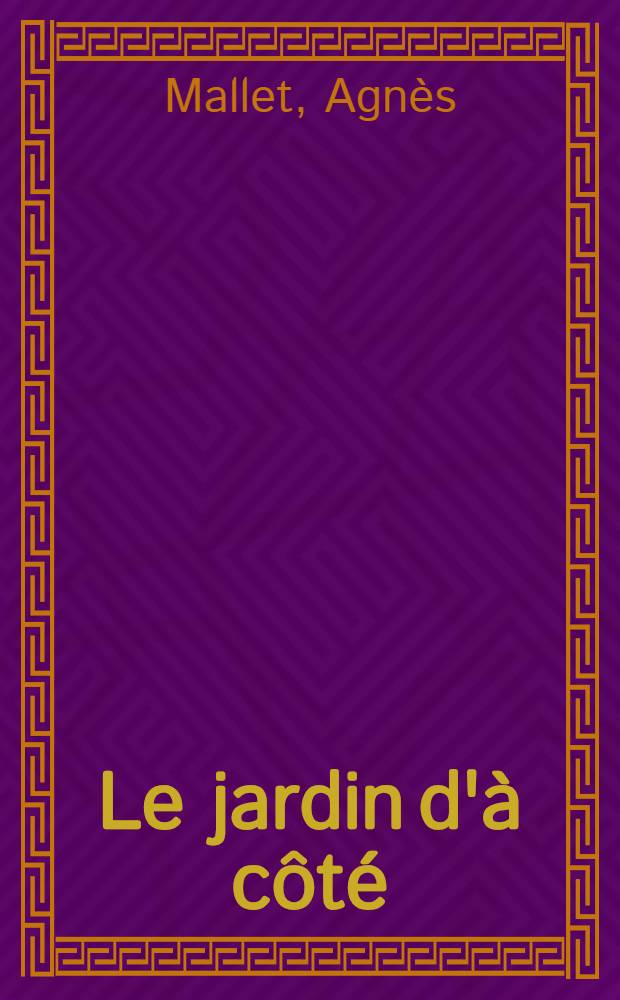 Le jardin d&#039;&agrave; c&ocirc;t&eacute;