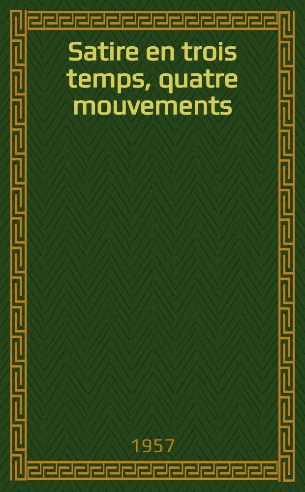 Satire en trois temps, quatre mouvements : un acte