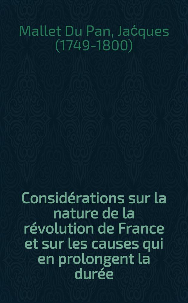 Considérations sur la nature de la révolution de France et sur les causes qui en prolongent la durée