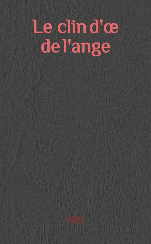 Le clin d'&oelig; de l'ange : Roman