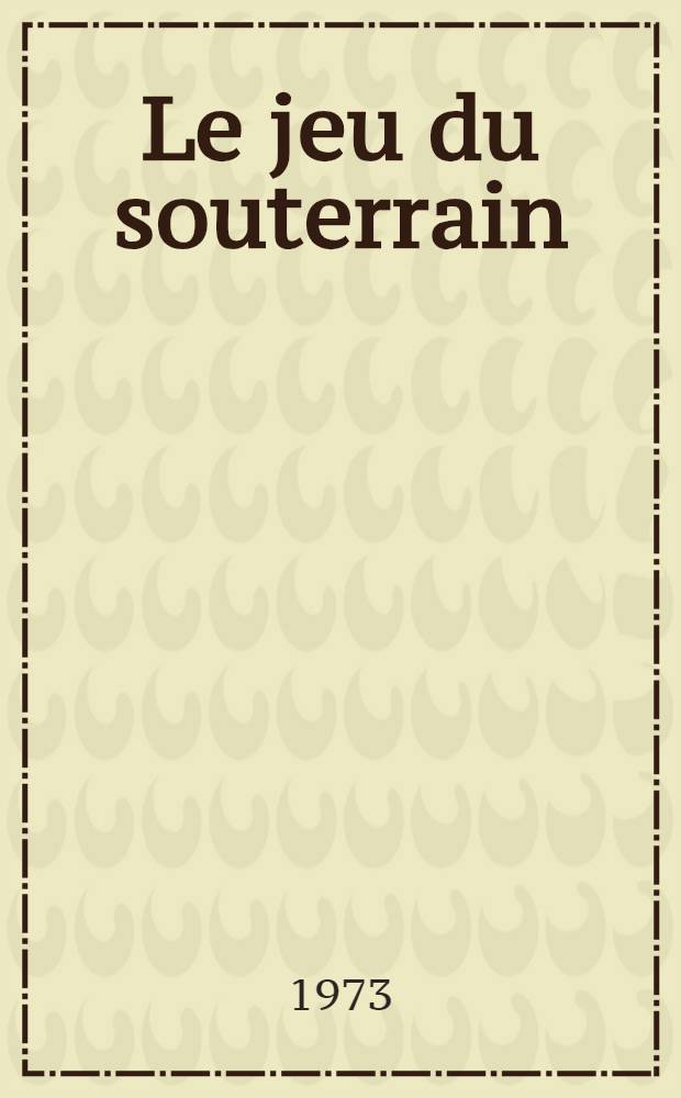 Le jeu du souterrain