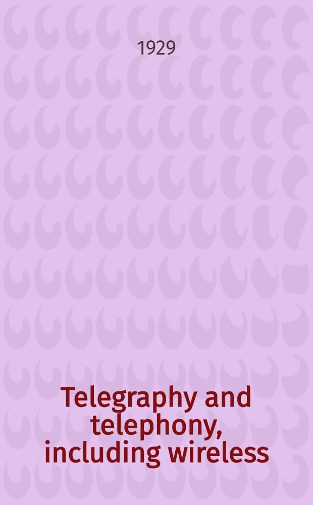 Telegraphy and telephony, including wireless : An introductory textbook to the science and art of the electrical communication of intelligence