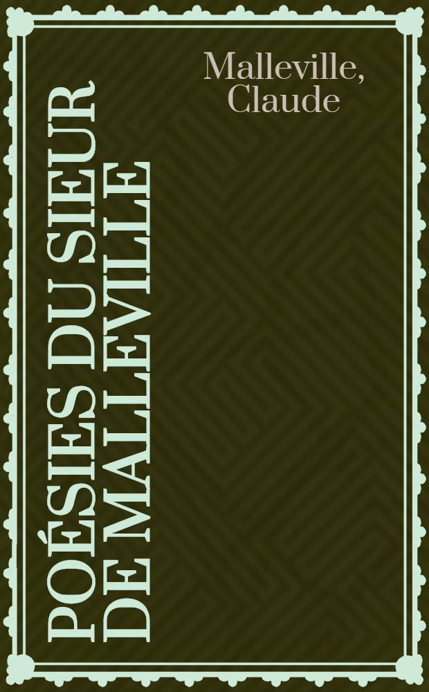 Po&eacute;sies du sieur de Malleville