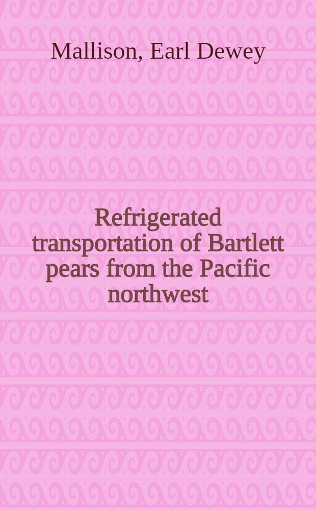 ... Refrigerated transportation of Bartlett pears from the Pacific northwest