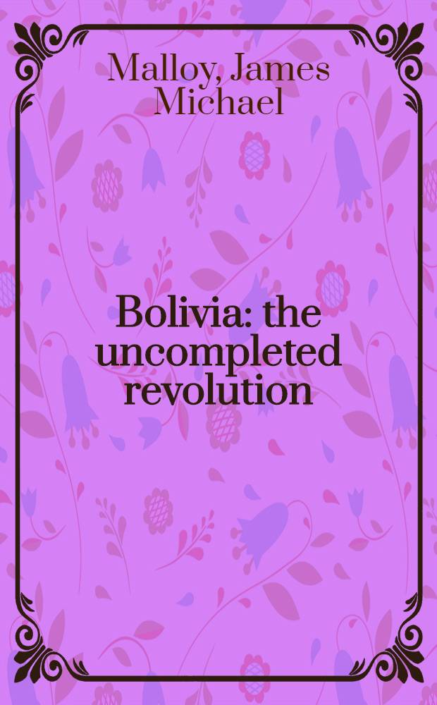Bolivia : the uncompleted revolution