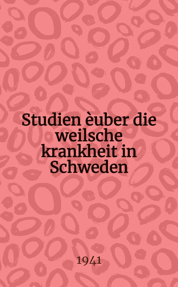 Studien èuber die weilsche krankheit in Schweden