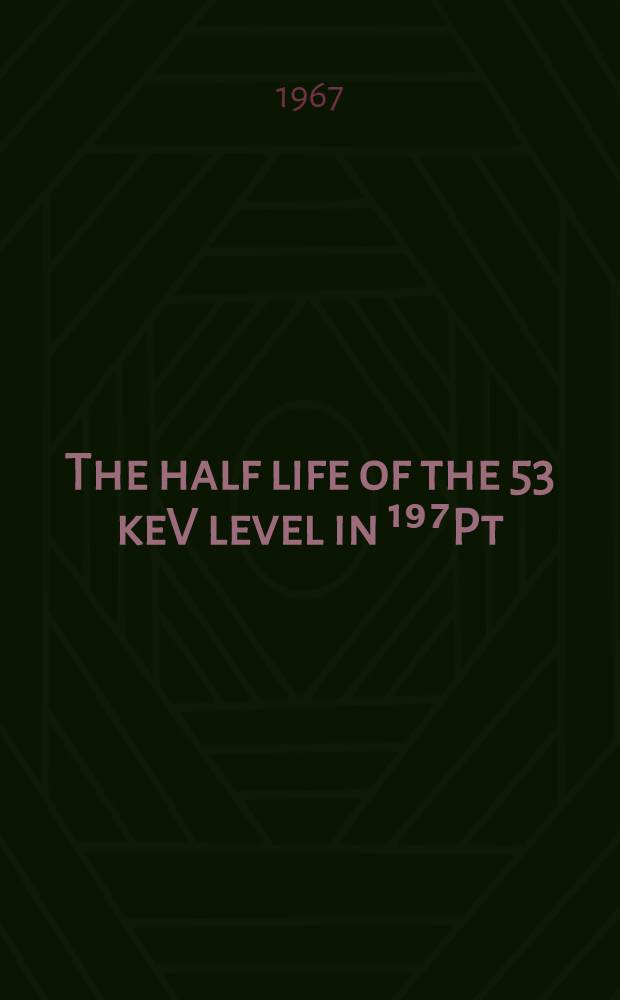 The half life of the 53 keV level in ¹⁹⁷Pt