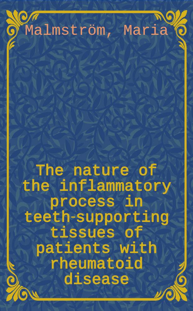 The nature of the inflammatory process in teeth-supporting tissues of patients with rheumatoid disease : A roentgenologic, histologic and immunologic study